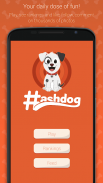 Hashdog - Dog's social network应用截图第0张